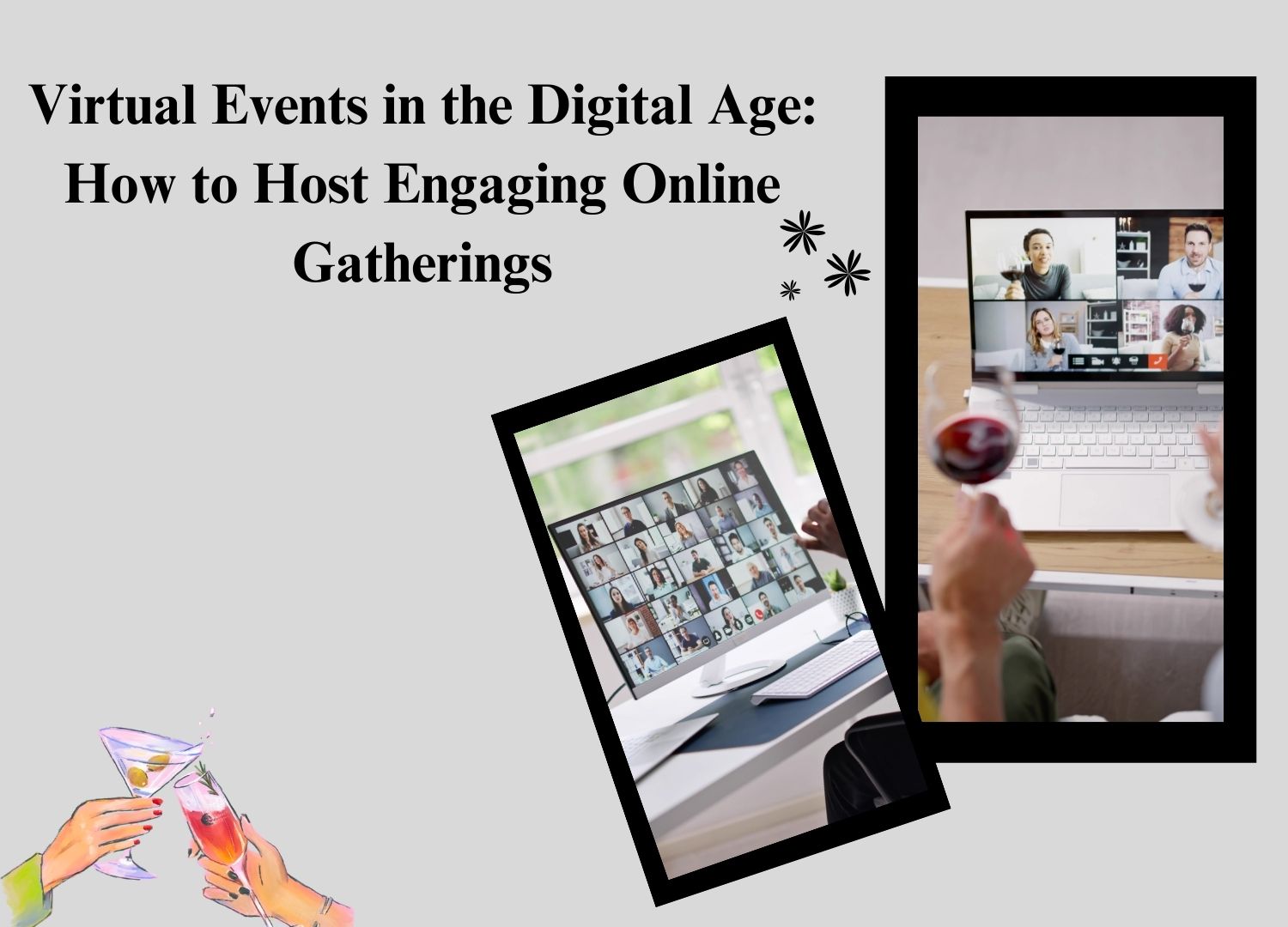 Virtual Events in the Digital Age: How to Host Engaging Online Gatherings